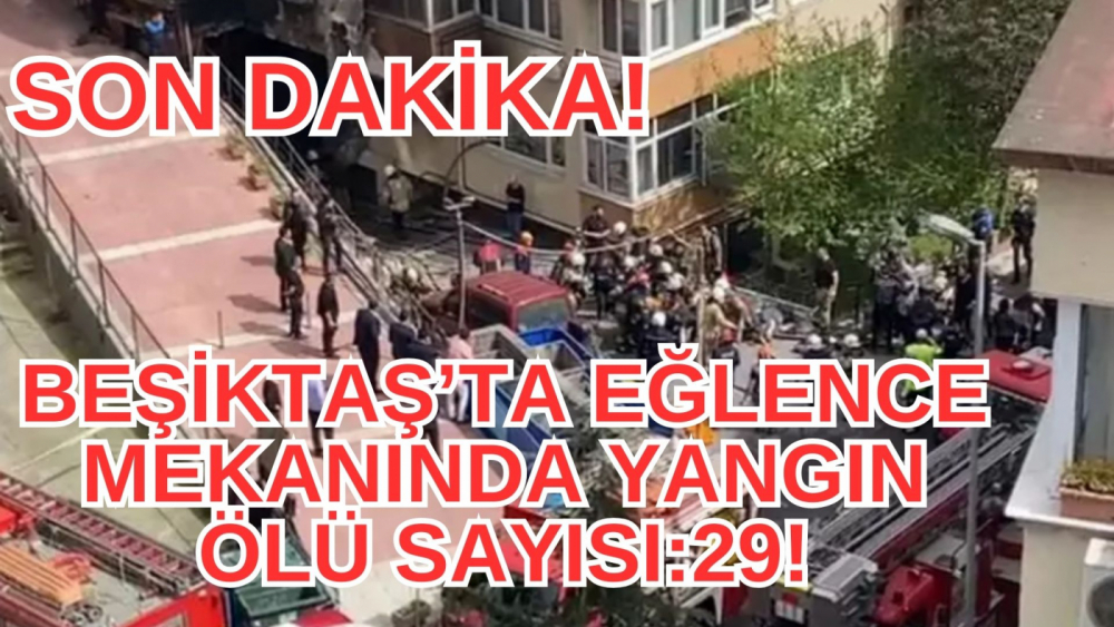 Son dakika! Beşiktaş'ta yangın ölü sayısı 29'a çıktı!